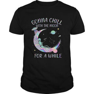 Astronomy Gonna Chill With The Moon For A While Shirt